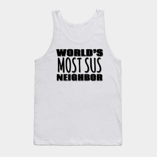 World's Most Sus Neighbor Tank Top